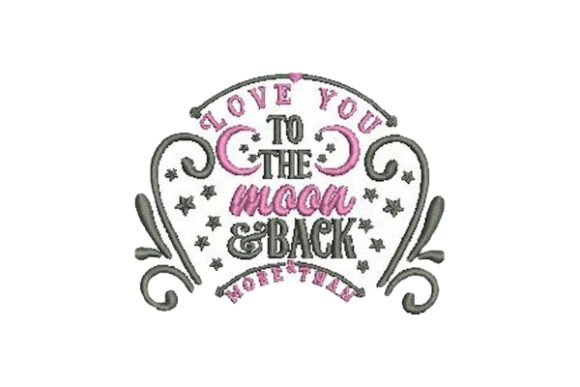Charming Love You to the Moon and Back Embroidery